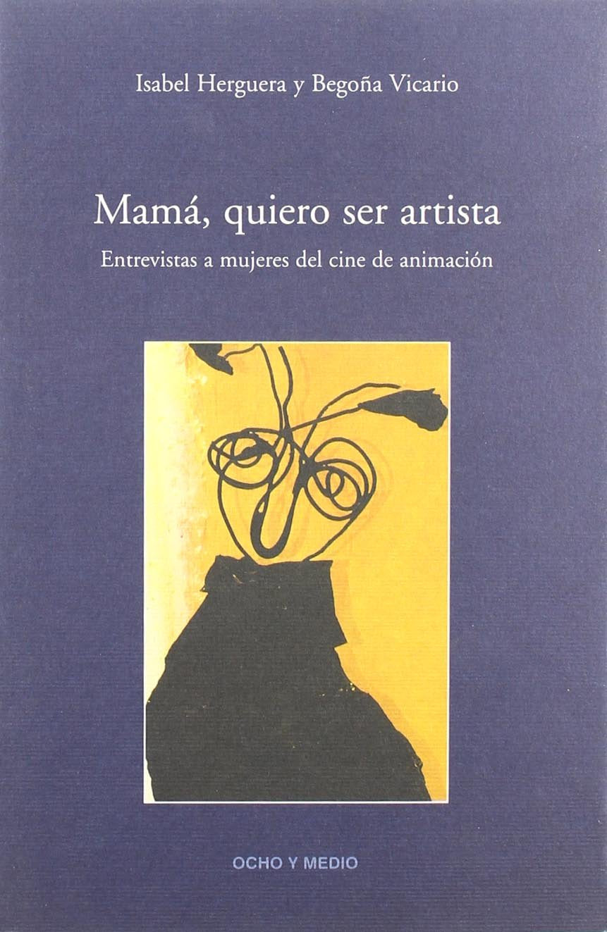 Mamá, quiero ser artista : entrevistas a mujeres del cine de animación (Farenheit 451, Band 10) Learning & Reference