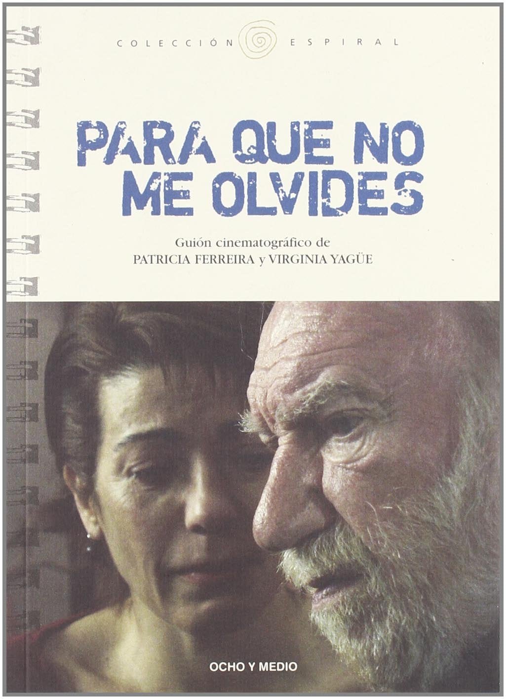 Para que no me olvides : guión cinematográfico (Espiral, Band 62) Film, Art & Culture