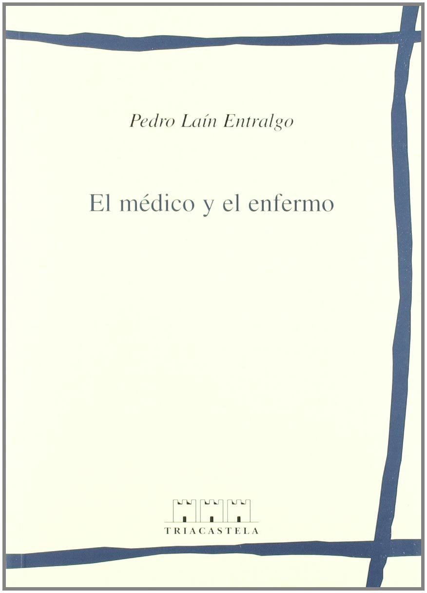El médico y el enfermo (Humanidades m‚dicas, Band 9) Medicine
