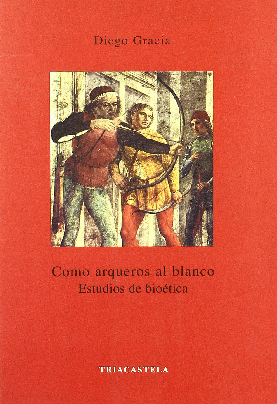 Como arqueros al blanco : estudios de bioética (Humanidades médicas, Band 11) Medicine