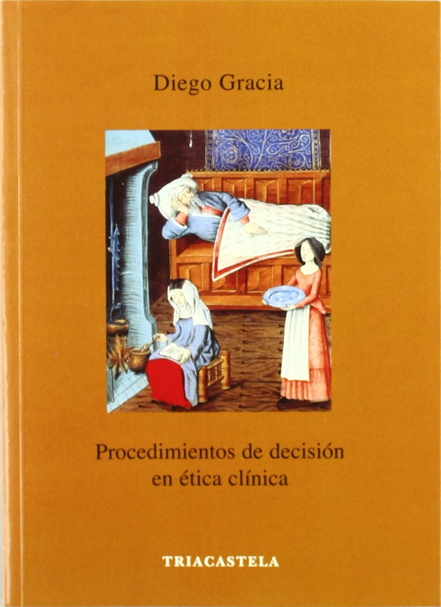 Gracia, D: Procedimientos de decisión en ética clínica Social Sciences