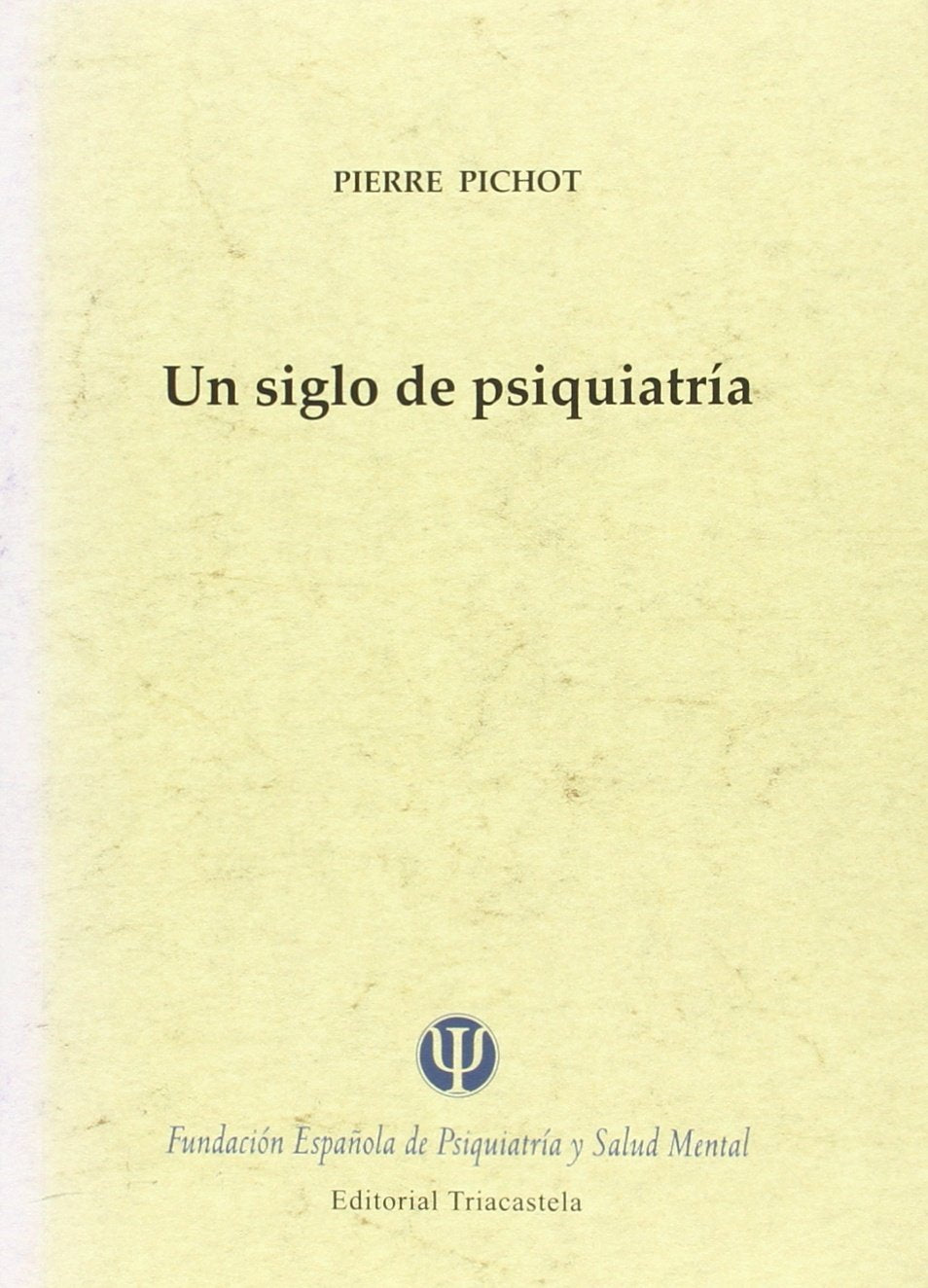 Un siglo de psiquiatr¡a (Historia y teor¡a de la psiquiatr¡a II, Band 2) Medicine