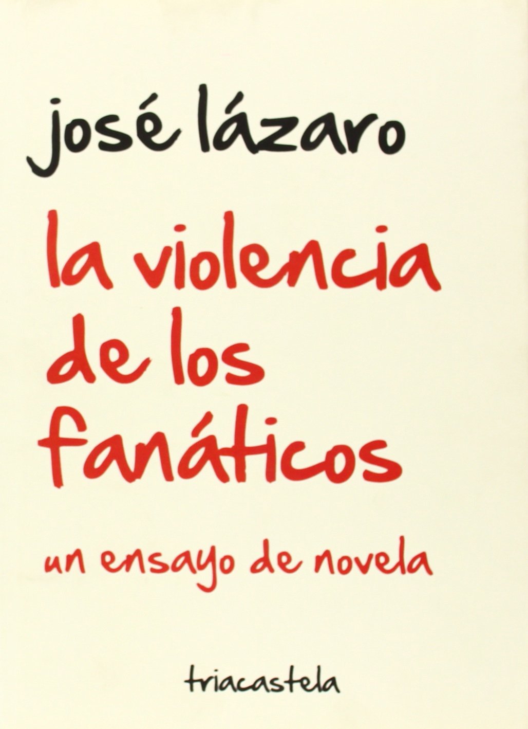 La violencia de los fanáticos: Un ensayo de novela (Humanidades, Band 4) Books