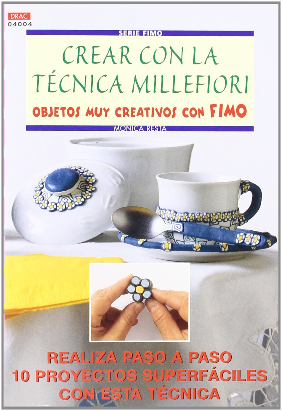 Serie Fimo nº 4. CREAR CON LA TÉCNICA MILLEFIORI OBJETOS MUY CREATIVOS CON FIMO Books