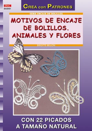 Serie Encaje de Bolillos nº 1. MOTIVOS DE ENCAJE DE BOLILLOS. ANIMALES Y FLORES Books