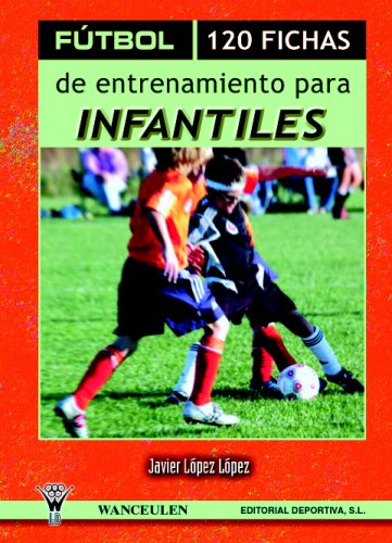 Fútbol: 120 Fichas De Entrenamiento Para Infantile Leisure & Fun