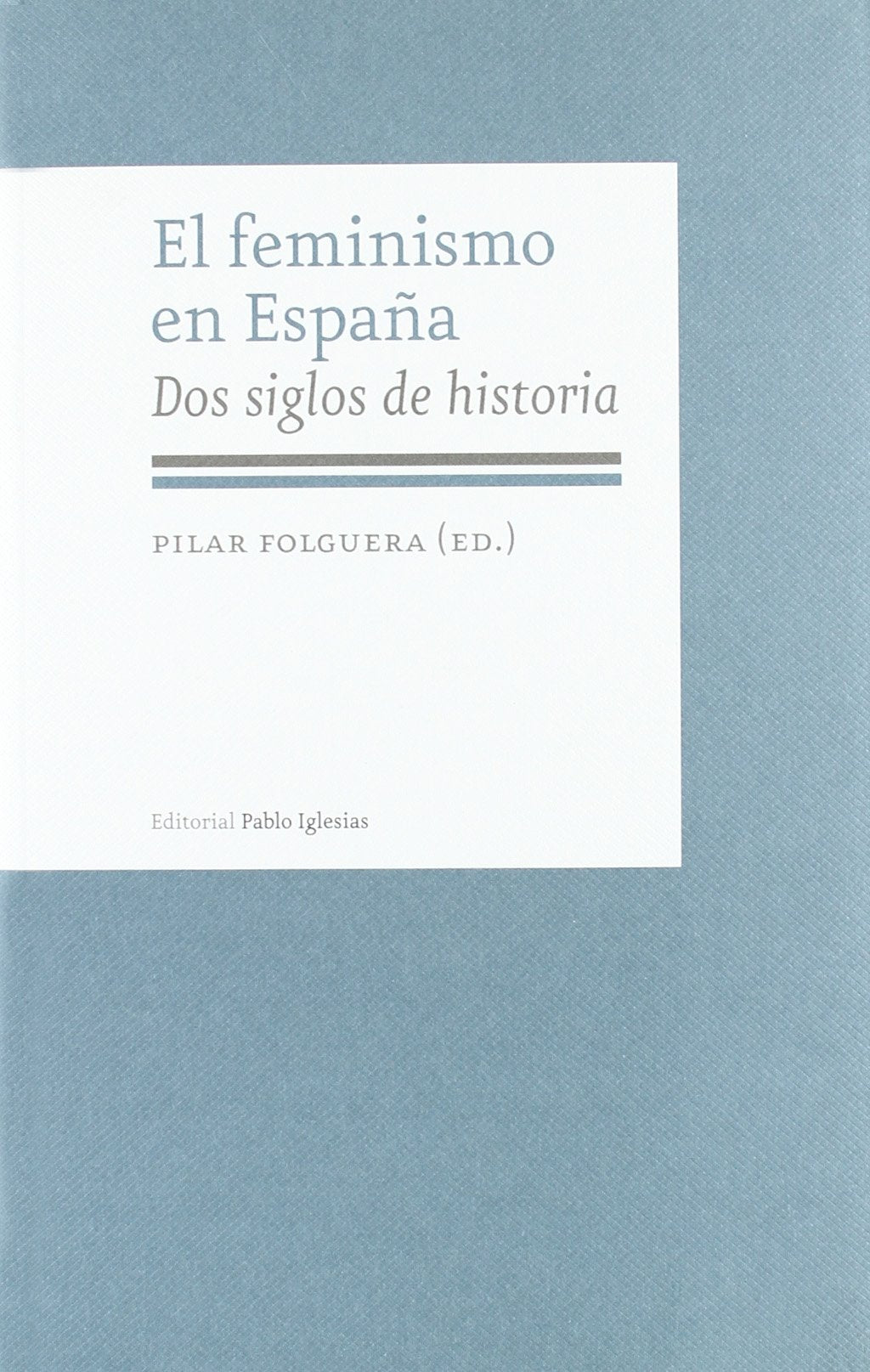 El feminismo en España : dos siglos de historia Learning & Reference