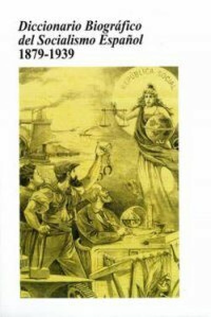 Diccionario biográfico del socialismo español 1879-1939 book