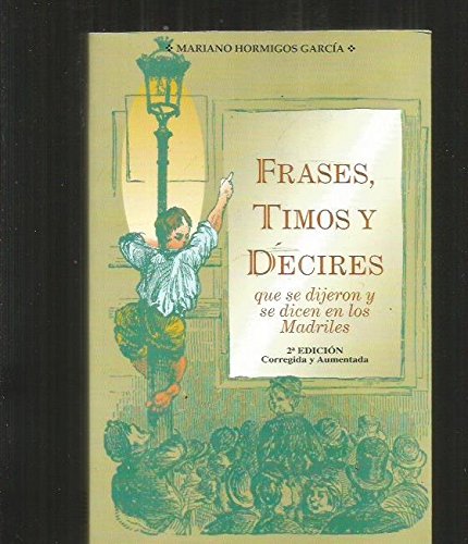 Frases, timos y decires que se dijeron y se dicen en los madriles Learning & Reference