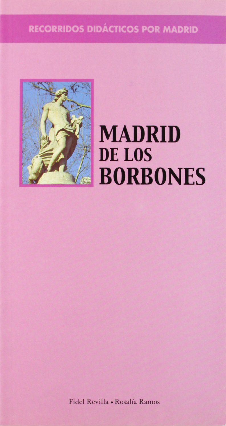 Madrid de los Borbones : recorridos didácticos de Madrid Social Sciences