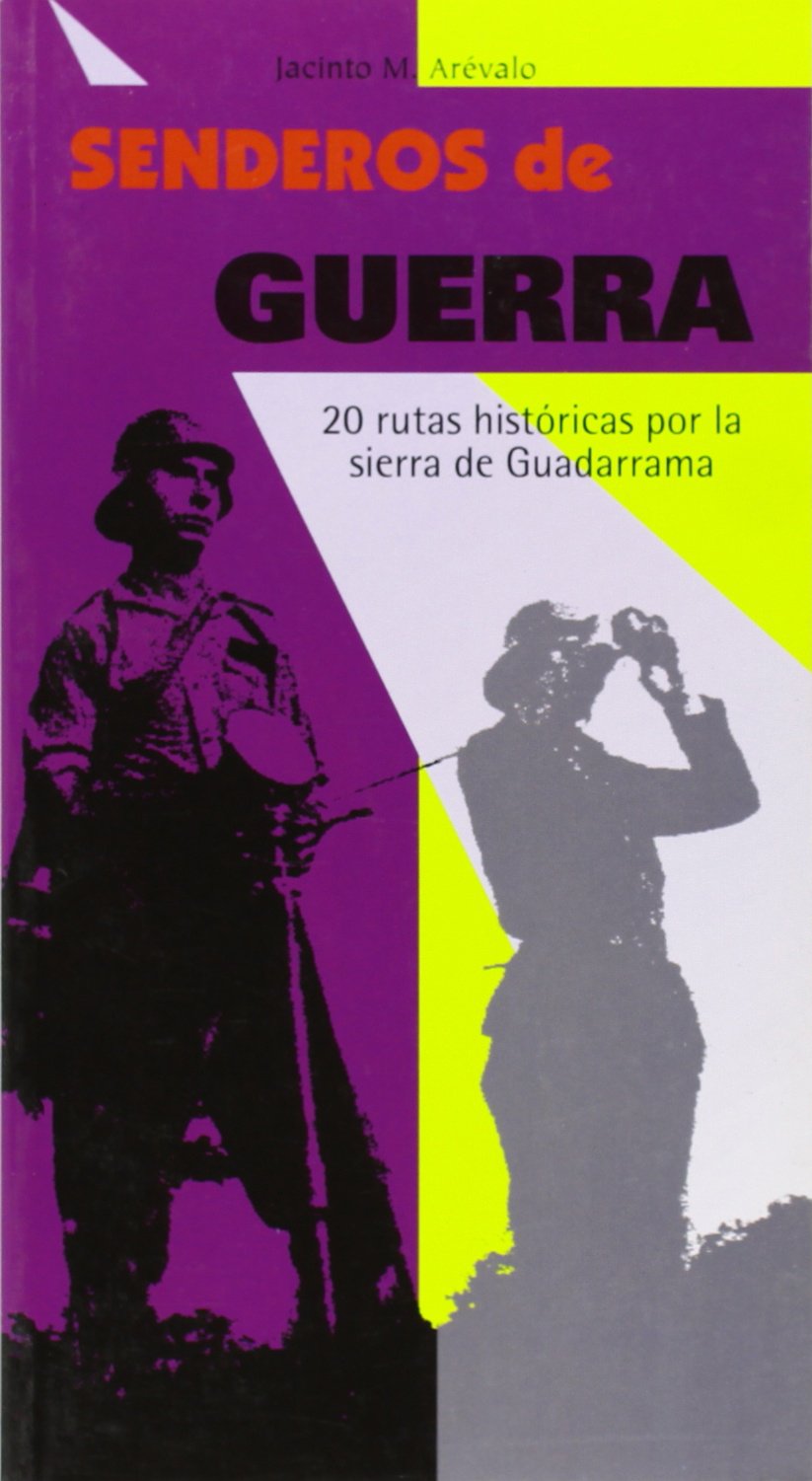Senderos de guerra : 20 rutas históricas por la Sierra de Guadarrama Learning & Reference