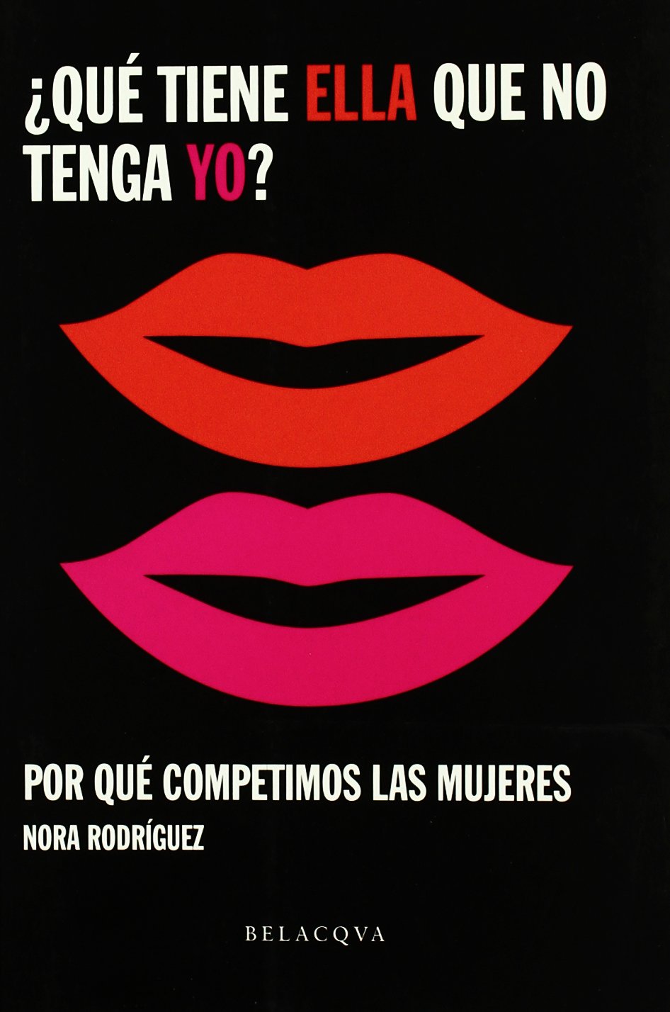 ¿Qué tiene ella que no tenga yo? : por qué competimos las mujeres book