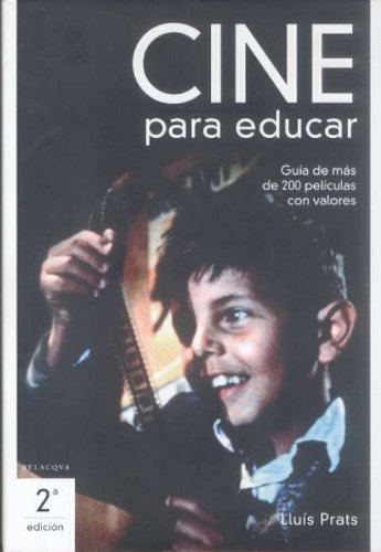 Cine para educar. guia de mas de 20 peliculas con valores book