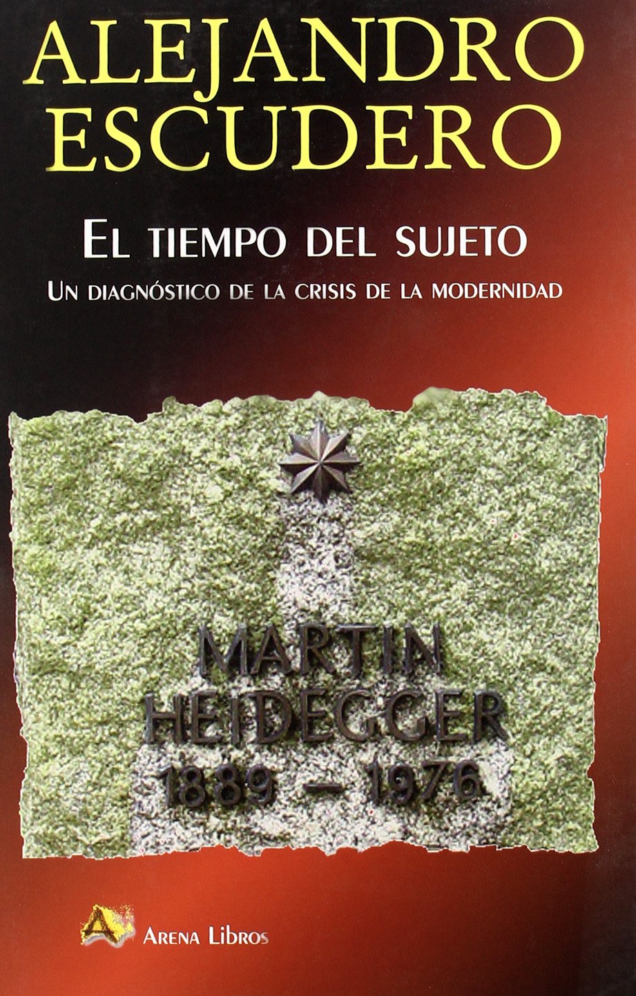 El tiempo del sujeto : un diagnóstico de la crisis de la modernidad book