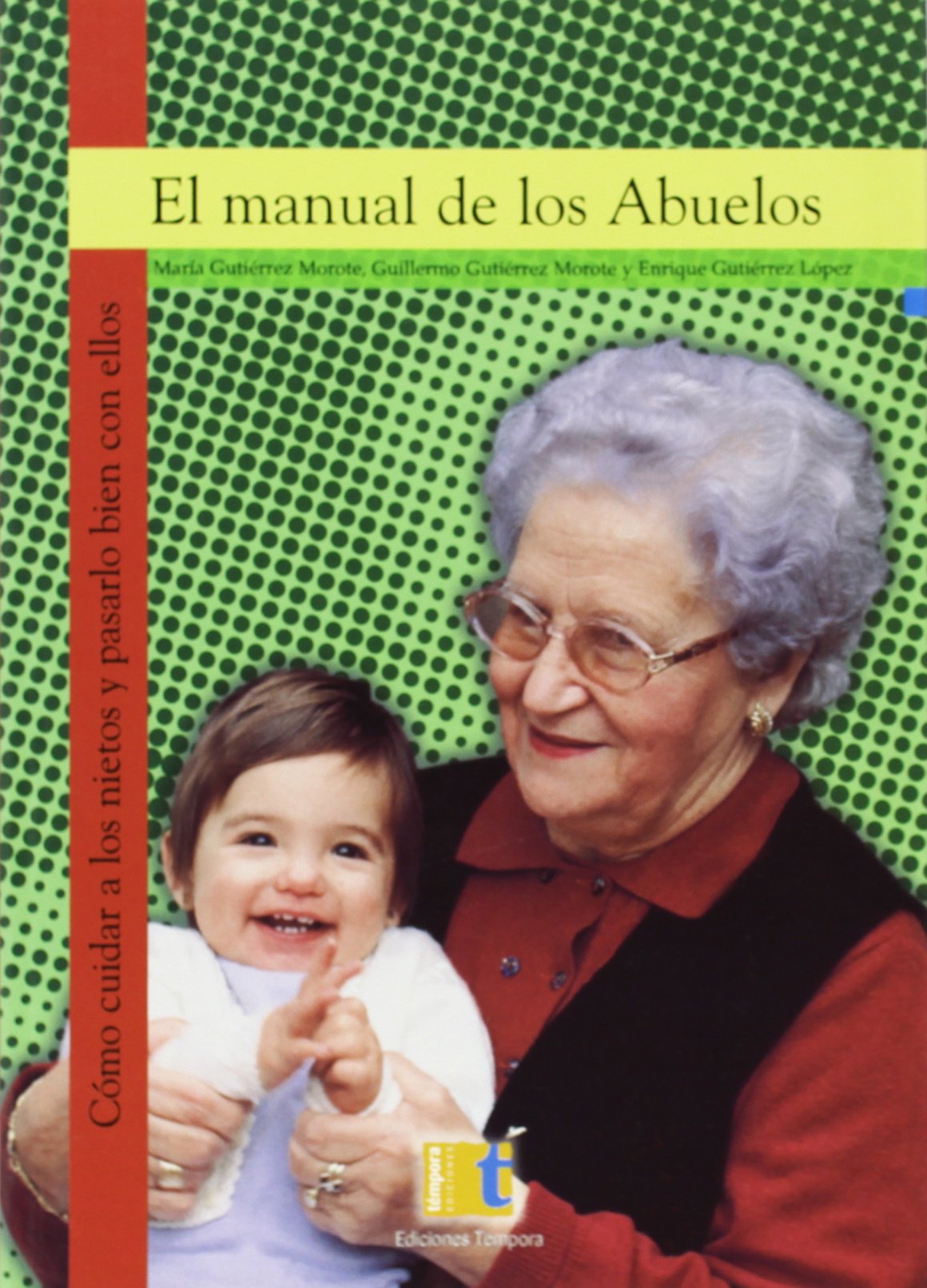 El manual de los abuelos : cómo cuidar a los nietos y pasarlo bien con ellos book