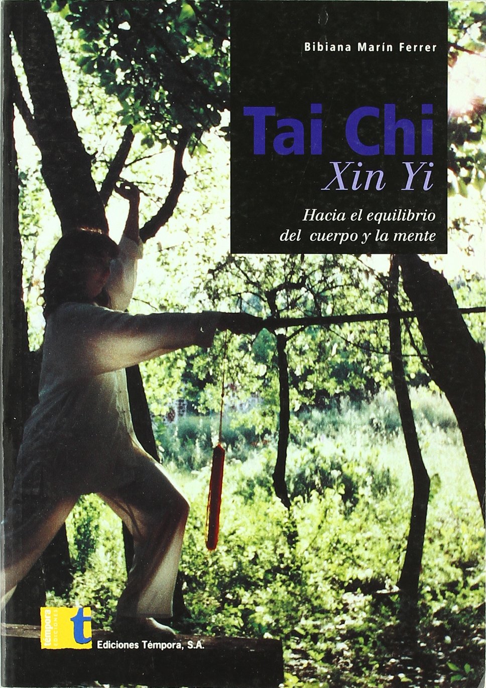 Tai chi xin yi. hacia el equilibrio del cuerpo y la mente book