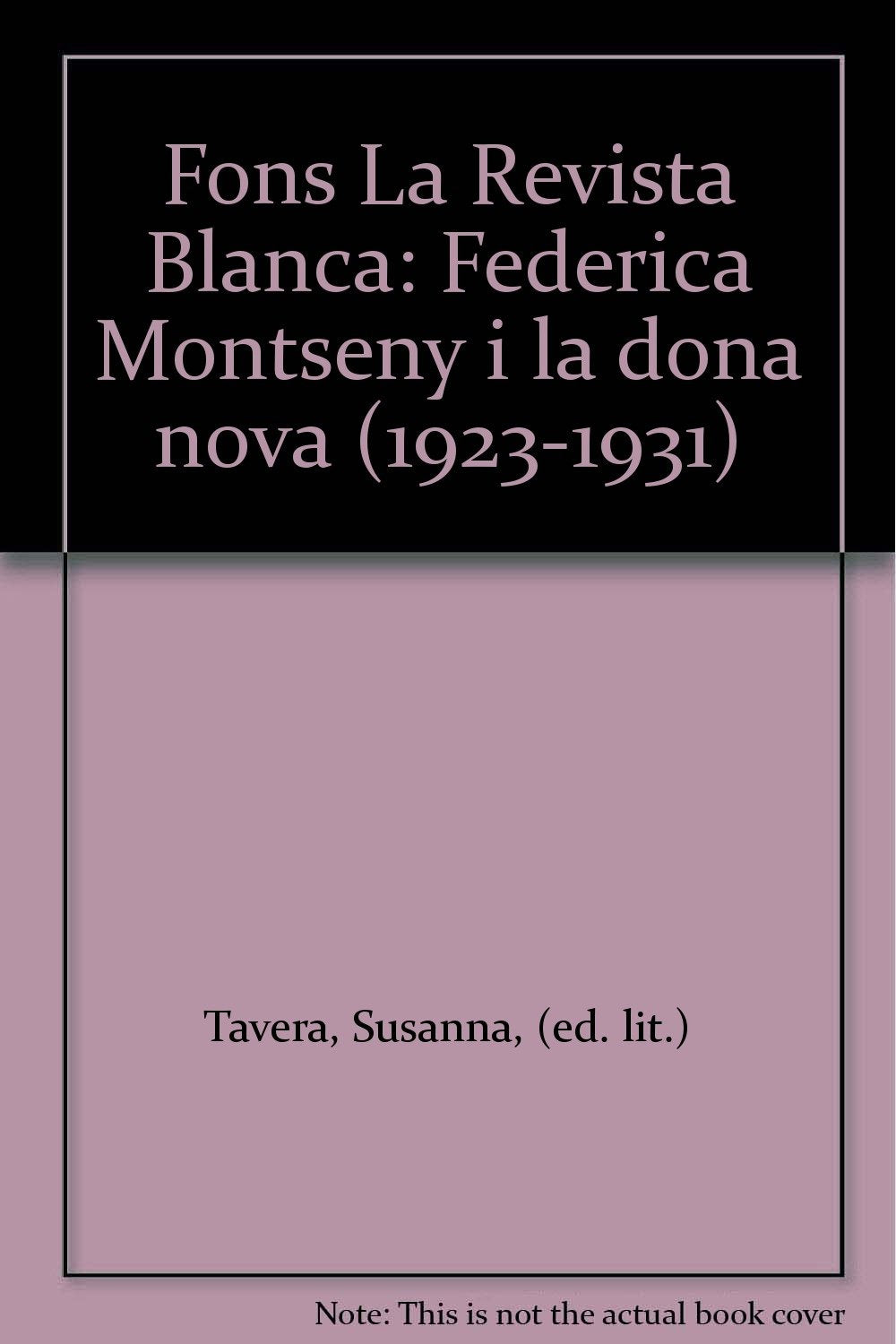 Fons la revista blanca : Federica Montseny i la dona nova (1923-1931) (Els Papers del Pavelló de la República, Band 4) Learning & Reference