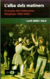 L'alba dels matiners: El procés dels trabucaires (Perpinyà, 1845-1846) (Recerca i pensament, Band 42) Books