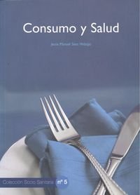 CONSUMO Y SALUD. COLECCION SOCIO SANITARIA Nº 5 Books