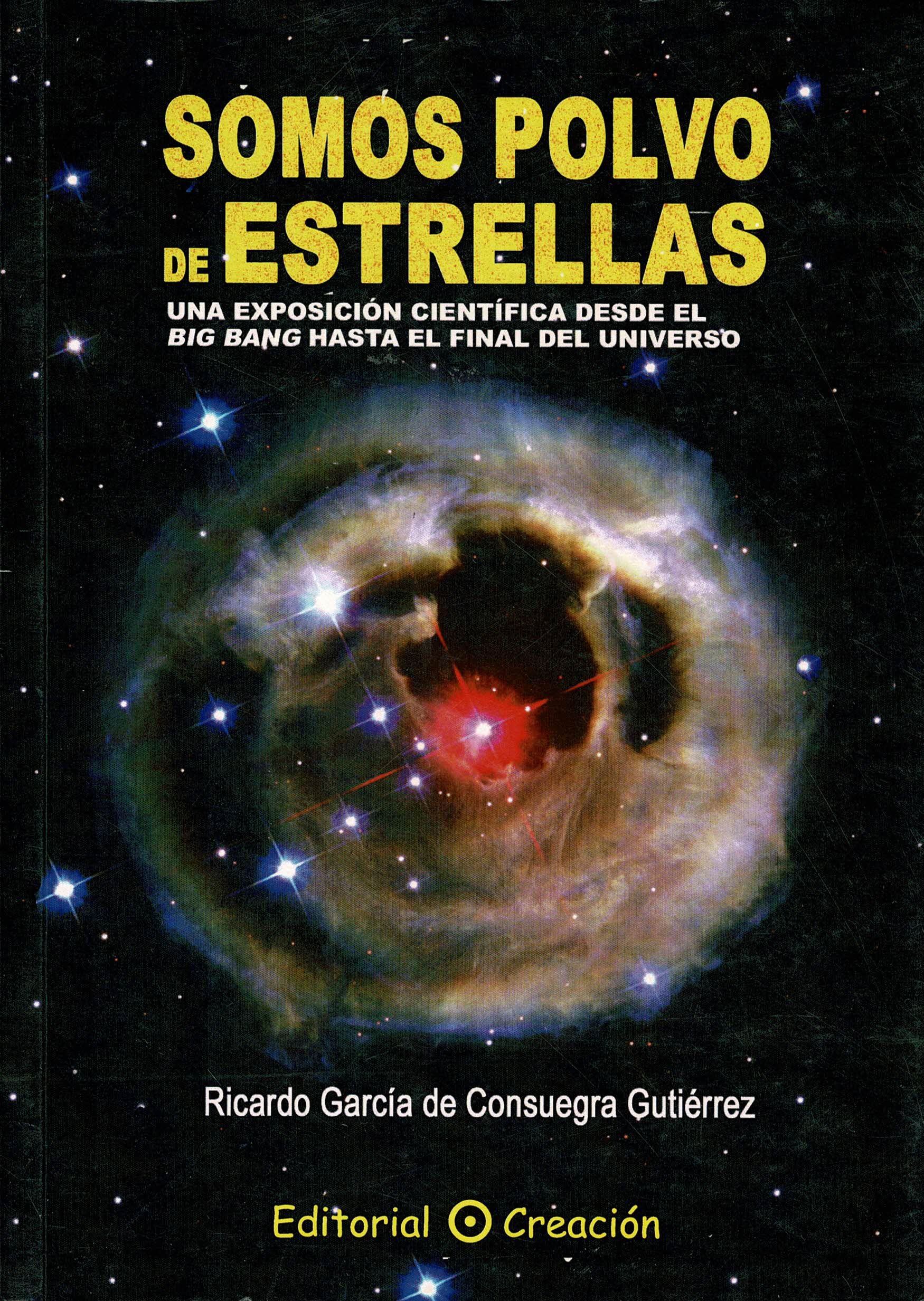 Somos Polvo de Estrellas: Una Exposicion Cientifica Desde El Big Bang Hasta El Final Del Universo Learning & Reference