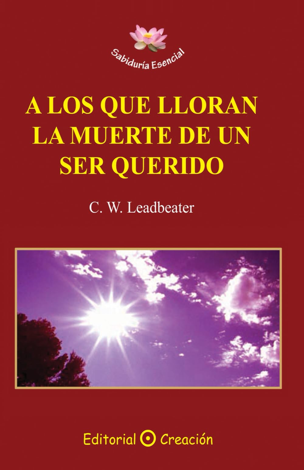 A Los Que Lloran la Muerte de un Ser Querido (Sabiduría Esencial, Band 5) Religion & Esotericism