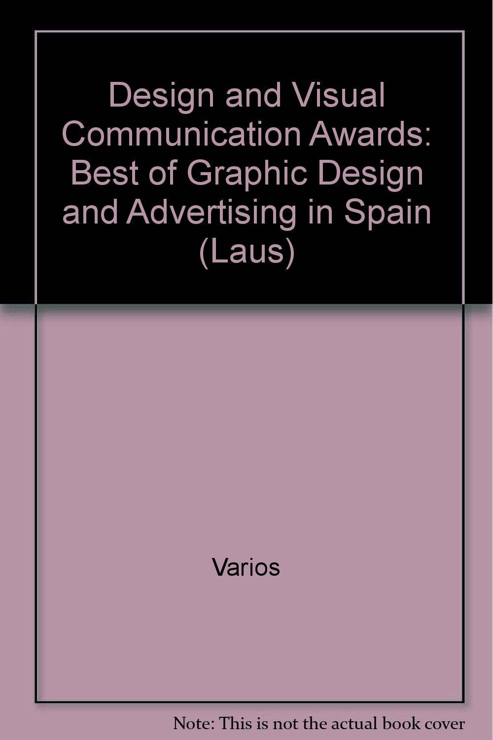 Design and Visual Communication Awards : Best of Graphic Design and Advertising in Spain book
