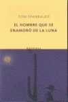 El Hombre Que Se Enamaro De LA Luna book
