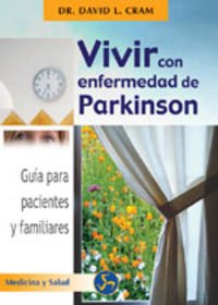 Vivir con enfermedad de Parkinson : guía para pacientes y familiares (Medicina y salud) Medicine
