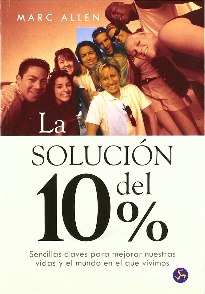 La solución del 10% : sencillas claves para mejorar nuestras vidas y el mundo en el que vivimos (Nuevo mundo) Books