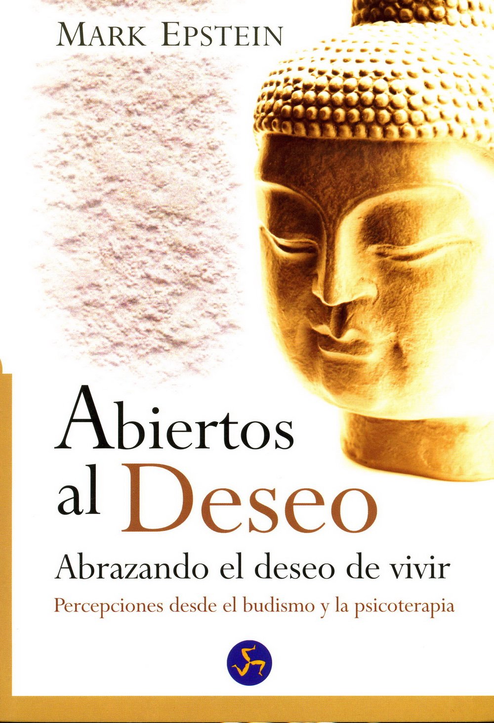 Abiertos al deseo : abrazando el deseo de vivir : percepciones desde el budismo y la psicoterapia (Autoayuda) Learning & Reference