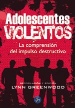 Adolescentes violentos : la comprensión del impulso destructivo (Autoayuda) Social Sciences