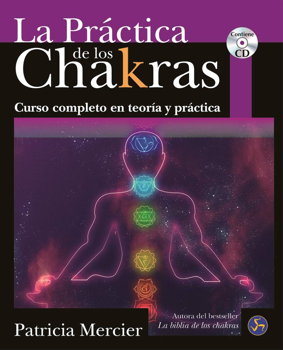 La practica De Los Chakras / The Practice Of Chakras: Curso Completo En Teoría Y Práctica book