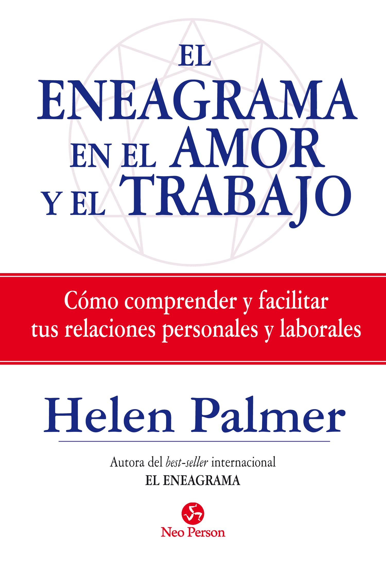 El eneagrama en el amor y en el trabajo : cómo comprender y facilitar tus relaciones personales y laborales (Autoayuda) Social Sciences