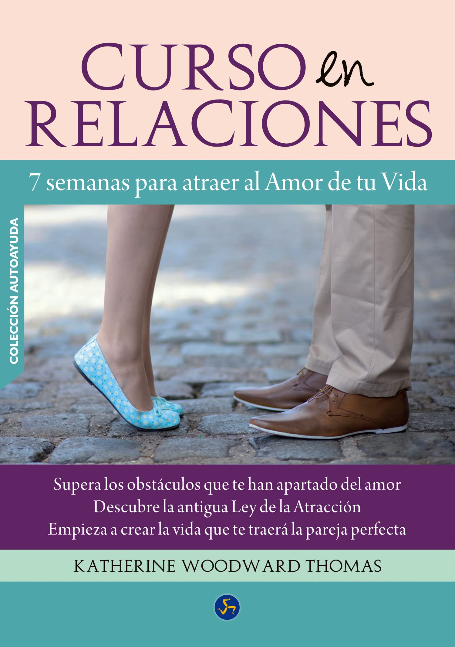 Curso en relaciones : 7 semanas para atraer al amor de tu vida (Autoayuda) Partnership & Love