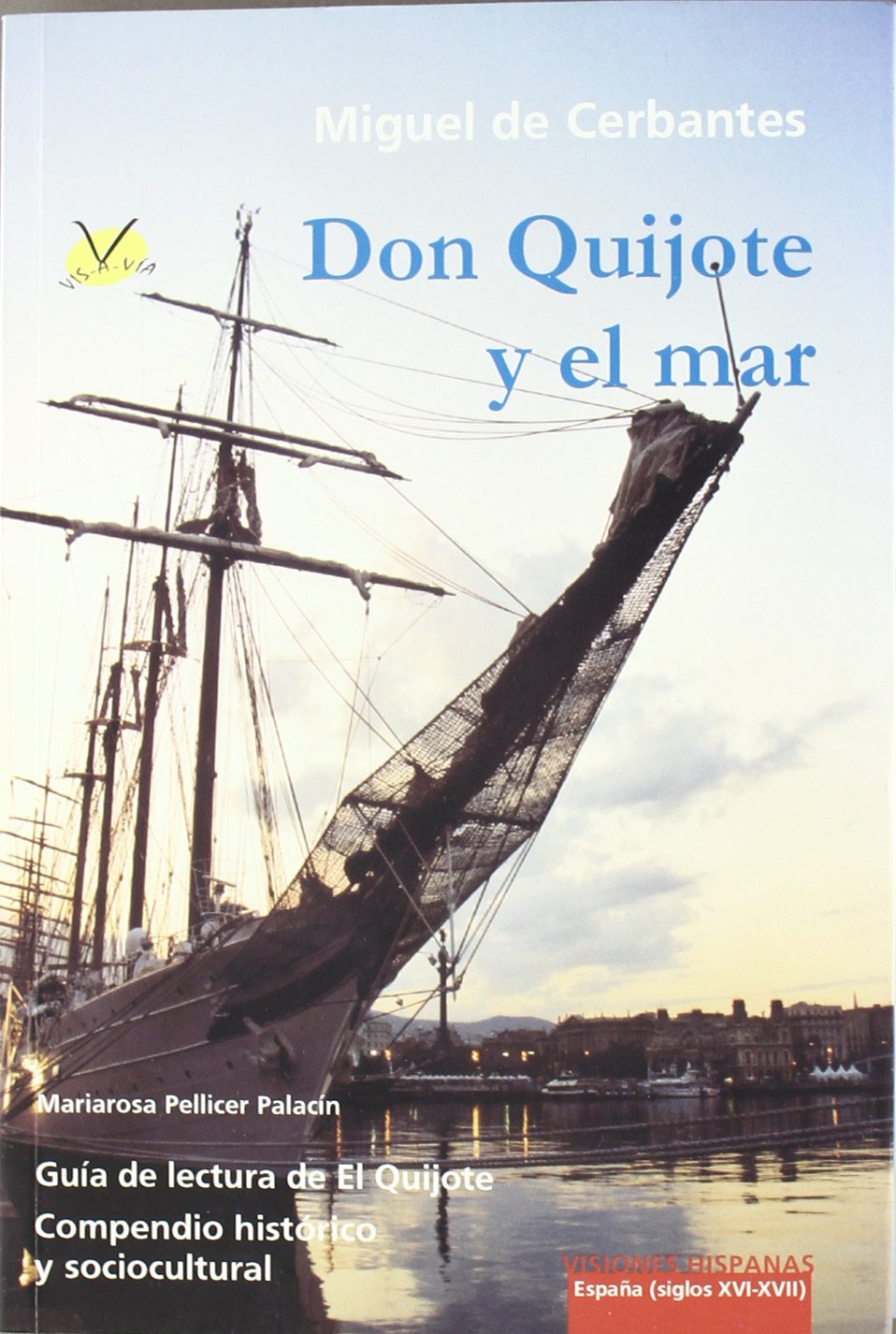 Don Quijote y el mar: Lesehilfe für "El Quijote" von Miguel de Cervantes (Visiones Hispanas: Espana-Siglo XX) Study Guides