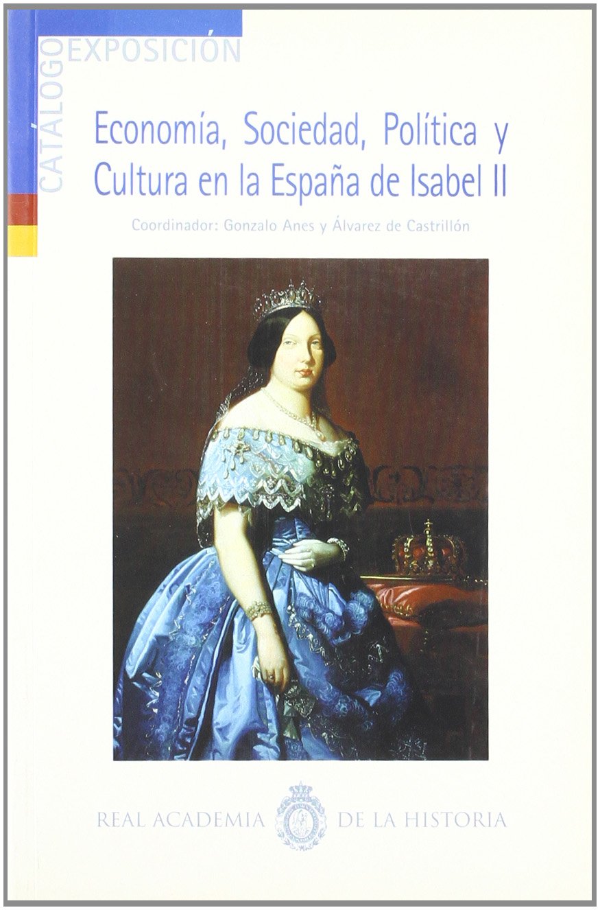 Catálogo de exposición de economía, sociedad política y cultural en la España de Isabel II Social Sciences