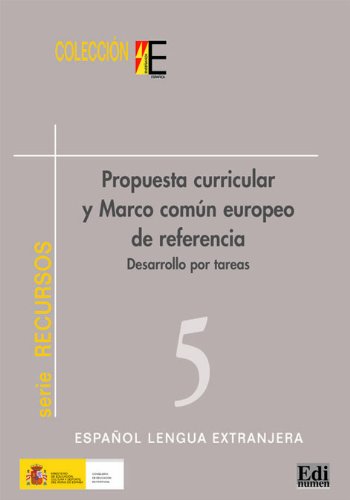 Propuesta curricular y marco común europeo de referencia : desarrollo por tareas (Estudios y recursos) Foreign Languages ​​& Dictionaries