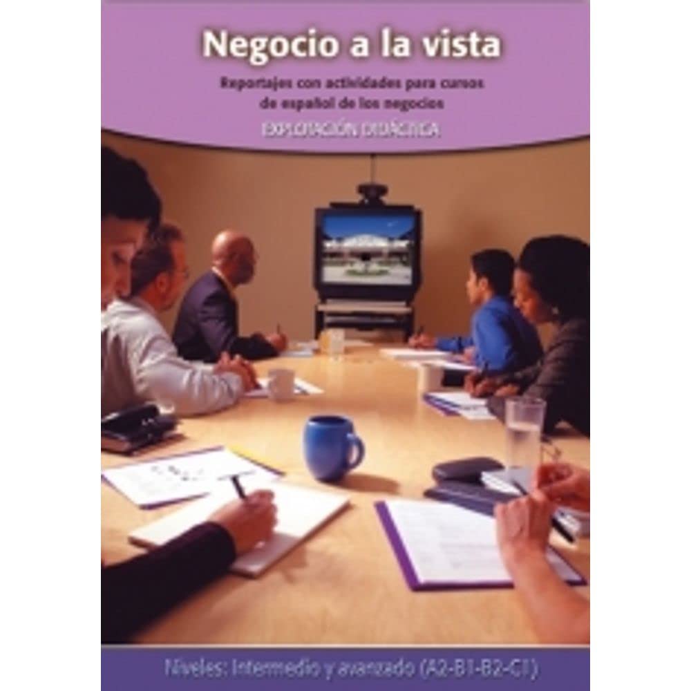 Negocio a la vista - Libro: Reportajes Con Actividades Para Cursos de Español de Los Negocios Business, Finance & Career