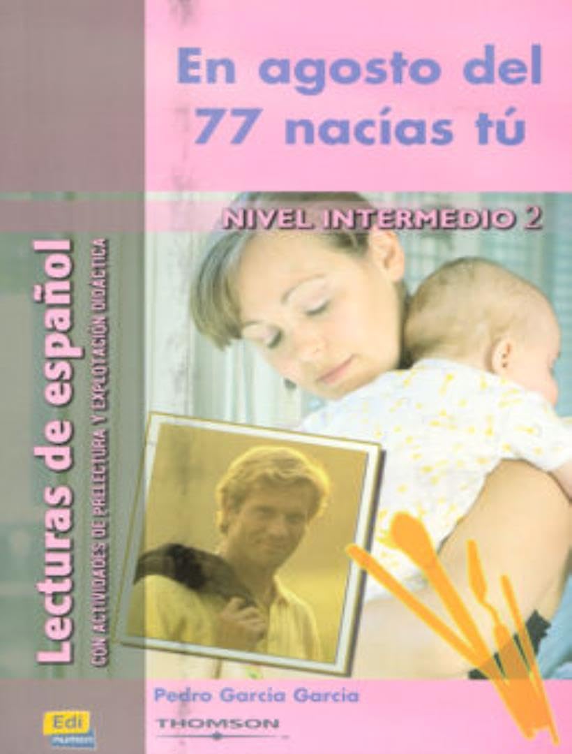 En agosto del 77 nacías tú, nivel intermedio Foreign Languages ​​& Dictionaries
