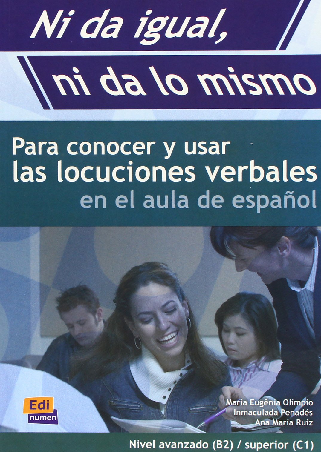 Ni da igual, ni da lo mismo: Para Conocer Y Usar Las Locuciones Verbales/ To Know and Use the Verbal Idioms (Gramática) Social Sciences