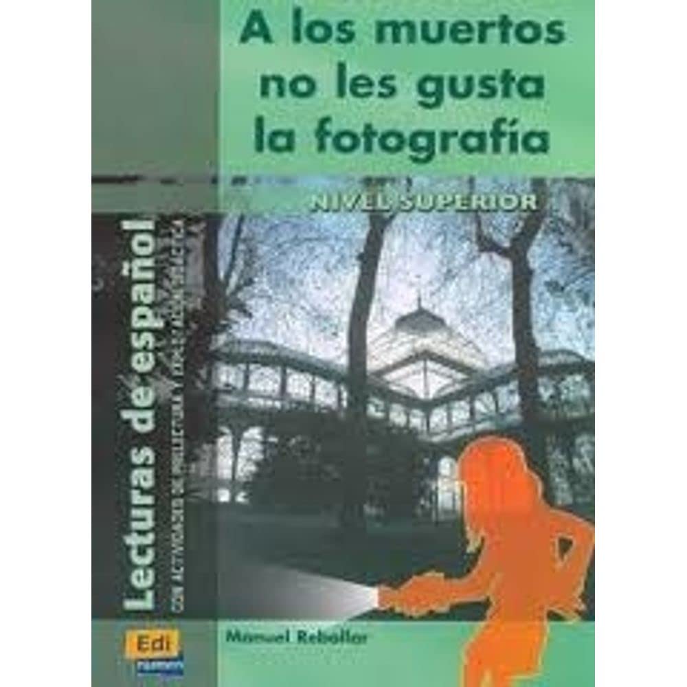 A los muertos no les gusta la fotografía: Con Actividades de Prelectura Y Explotación Didáctica (Lecturas de español para jóvenes y adult) Foreign Languages ​​& Dictionaries