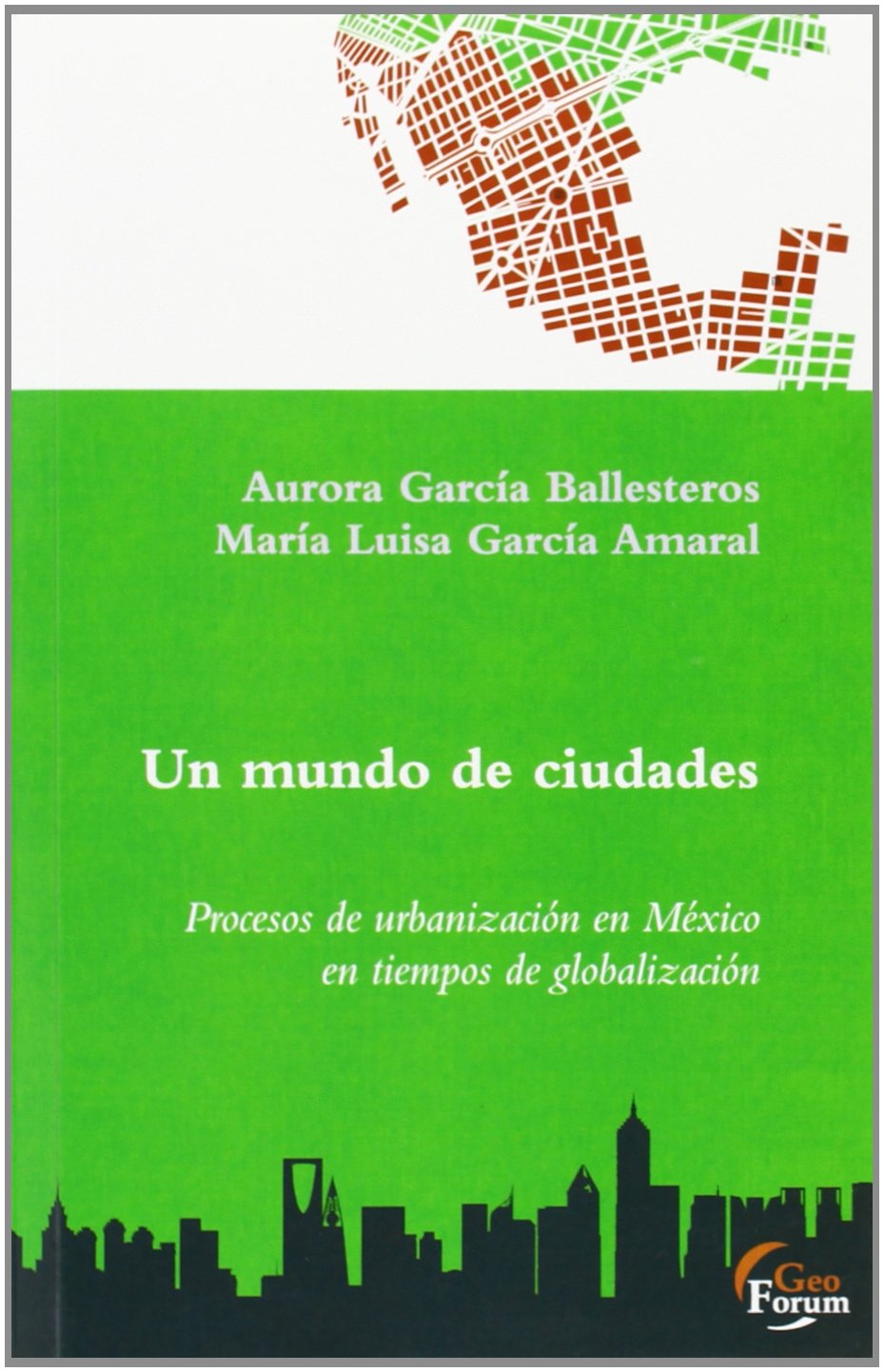 Un mundo de ciudades : procesos de urbanización en México en tiempos de globalización book
