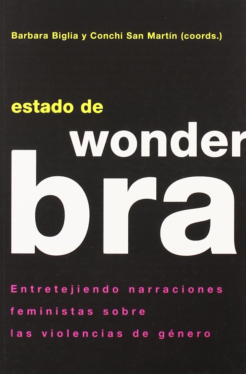 Estado de Wonderbra : entretejiendo narraciones feministas sobre las violencias de género Social Sciences