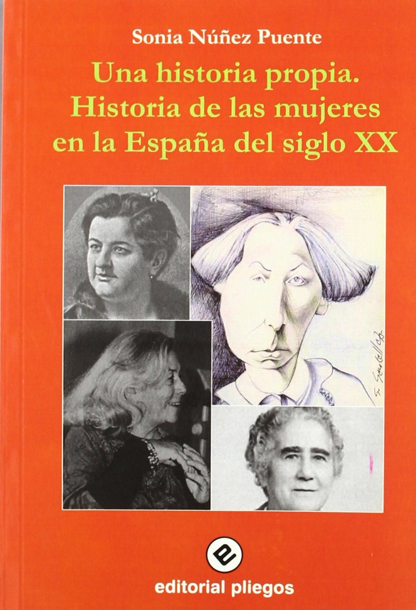 Una historia propia.: Historia de la mujeres en la Espana del siglo XX book
