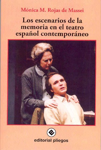 Los escenarios de la memoria en el teatro español contemporáneo (Pliegos de ensayo, Band 194) Contemporary literature
