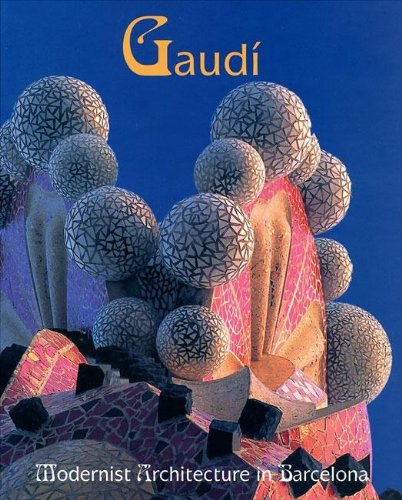Gaudi: Modernist Architecture in Barcelona Film, Art & Culture