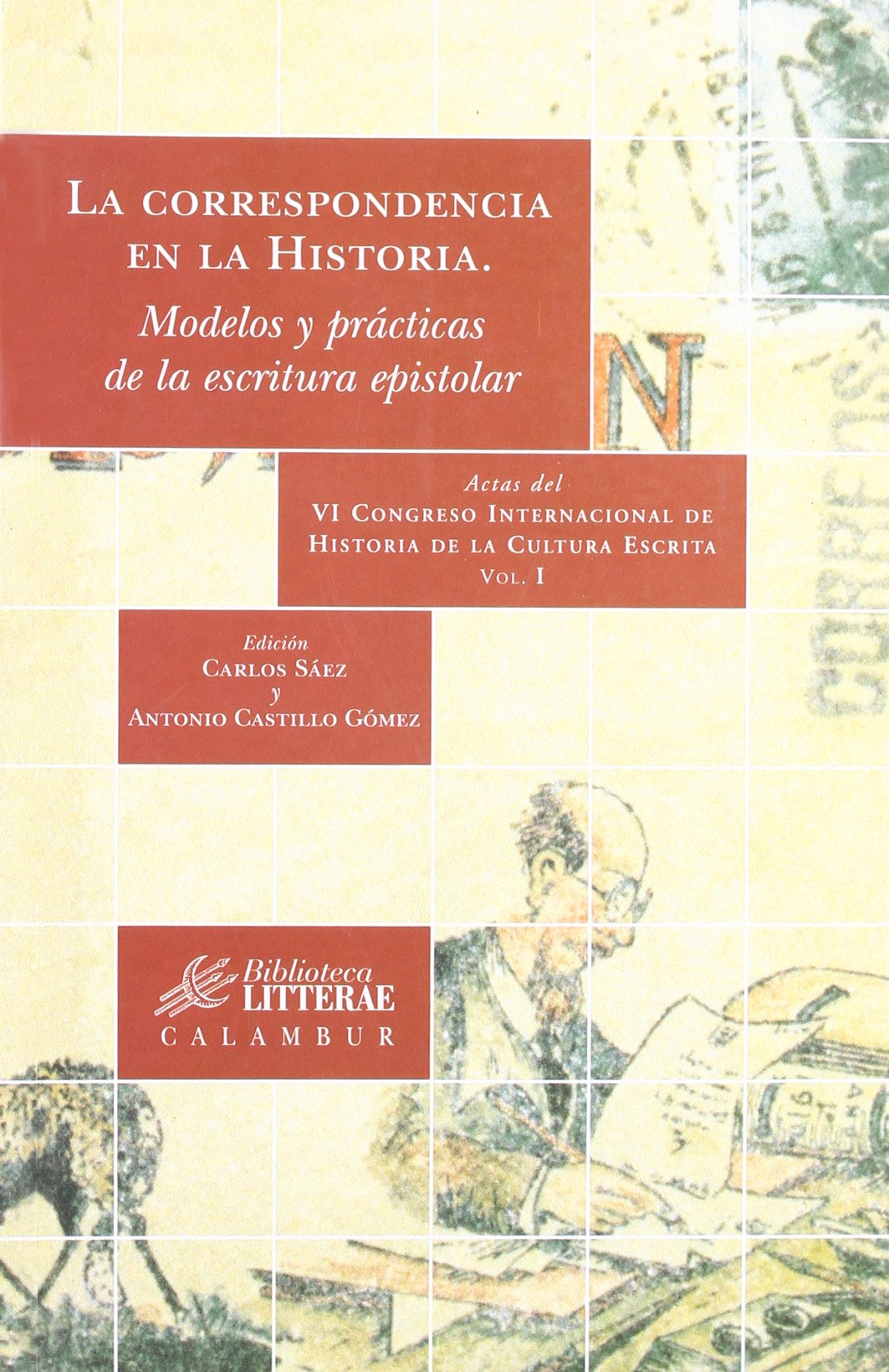 La correspondencia en la historia, modelos y prácticas de la escritura epistolar: Actas del VI Congreso Internacional de Historia de la Cultura Escrita, vol. I (Biblioteca Litterae, Band 3) Contemporary literature Books