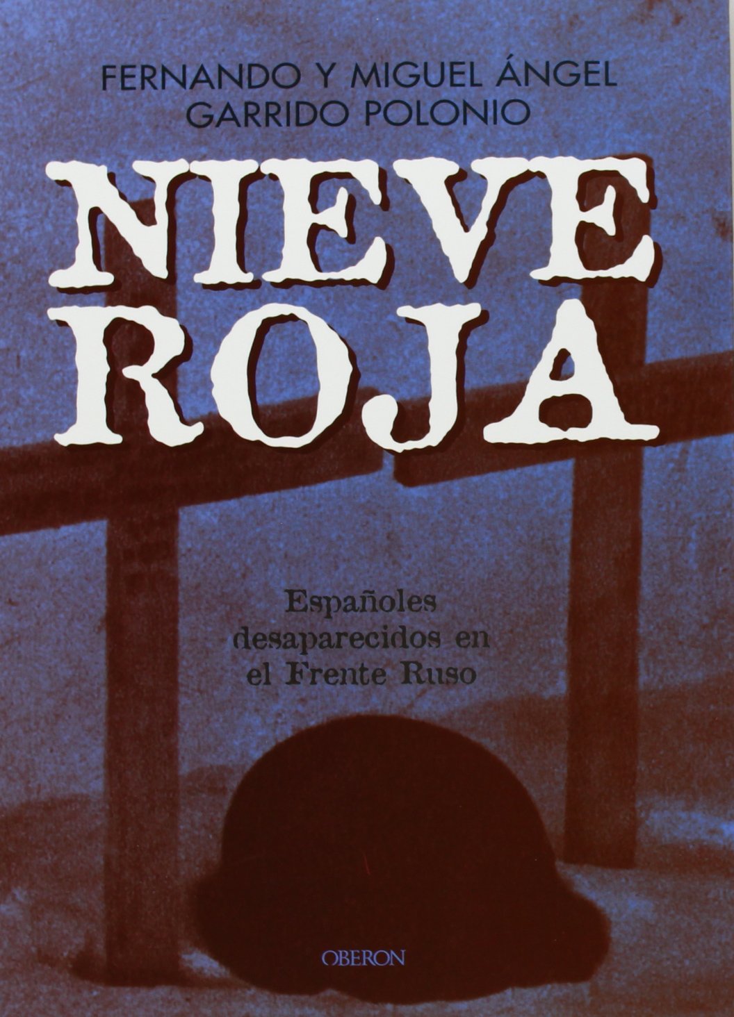 Nieve roja : españoles desaparecidos en el frente ruso (Memoria) Social Sciences