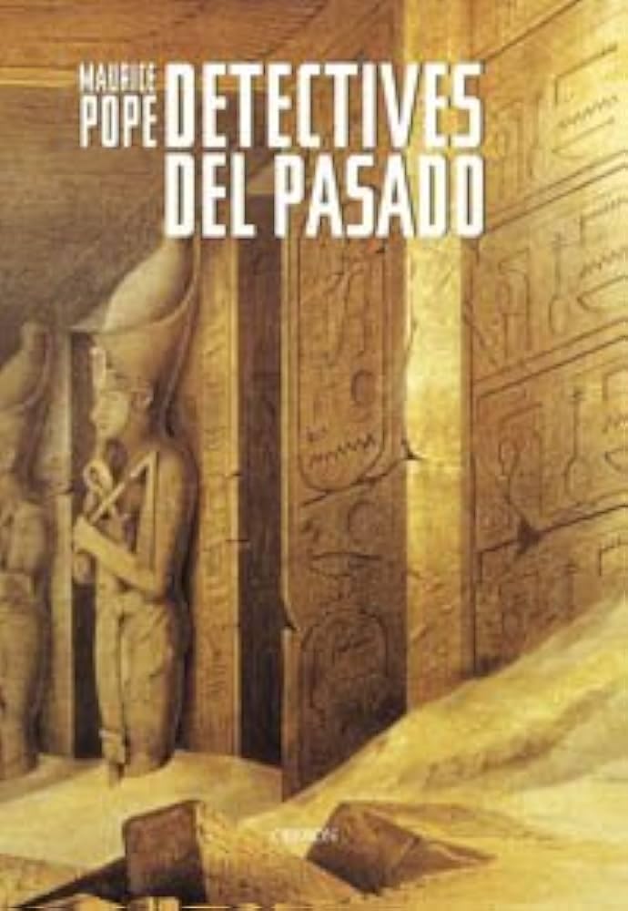 Detectives del pasado / Detectives from the past: Desde Los Jeroglificos Egipcios a La Escritura Maya book