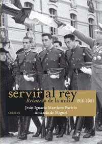 Servir al rey / Serving the King: Recuerdo De La Mili 1938-2001 book